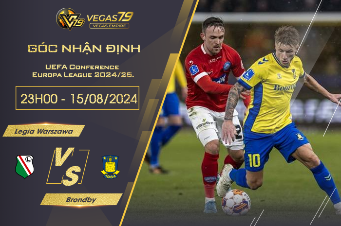 Nhận định Legia Warszawa vs Brondby 23h00 ngày 15/08