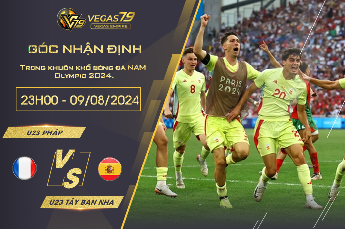 Nhận định U23 Pháp vs U23 Tây Ban Nha 23h00 ngày 09/08