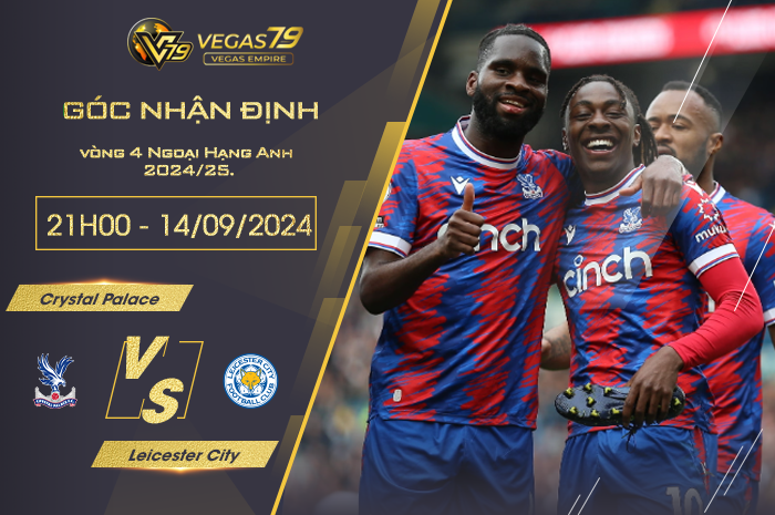 Nhận định Crystal Palace vs Leicester City 21h00 ngày 14/09