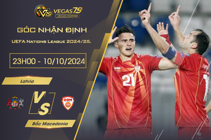 Nhận định Latvia vs Bắc Macedonia 23h00 ngày 10/10