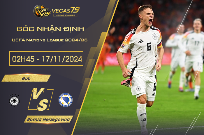 Nhận định Đức vs Bosnia Herzegovina 02h45 ngày 17/11