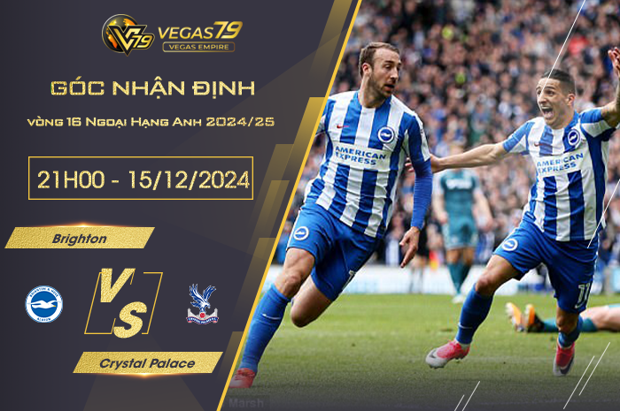 Nhận định Brighton vs Crystal Palace lúc 21h00 ngày 15/12