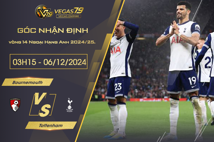 Nhận định Bournemouth vs Tottenham lúc 03h15 ngày 6/12