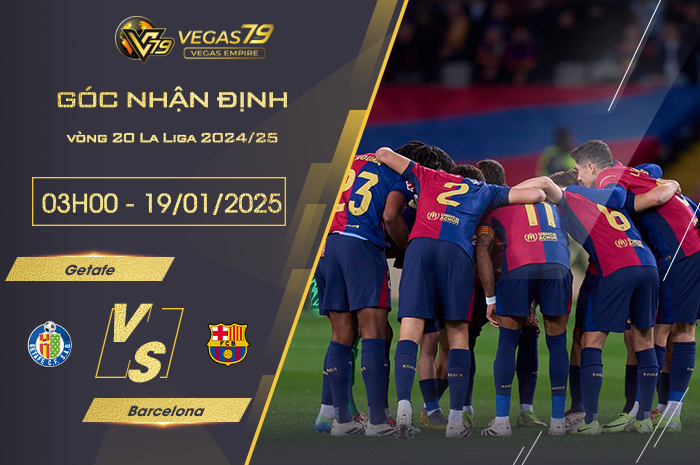 Nhận định Getafe vs Barcelona lúc 03h00 ngày 19/1