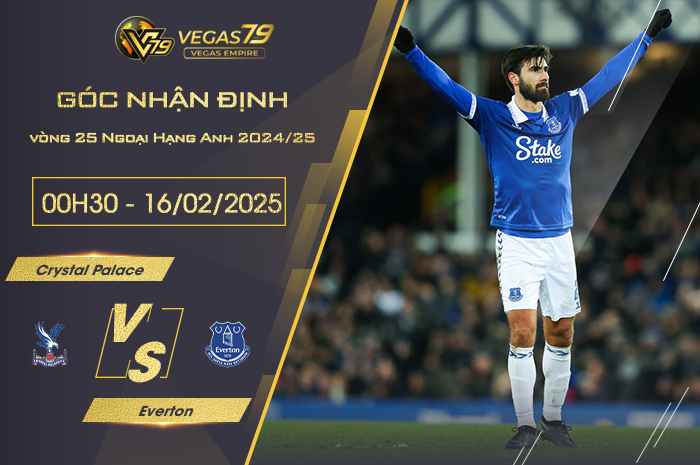 Nhận định Crystal Palace vs Everton lúc 00h30 ngày 16/2