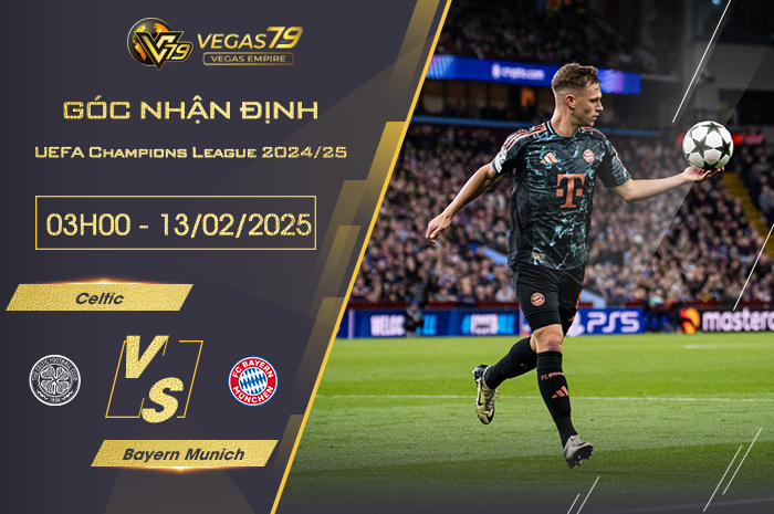 Nhận định Celtic vs Bayern Munich lúc 03h00 ngày 13/2